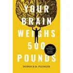 YOUR BRAIN WEIGHS 500 POUNDS: CHANGE YOUR MINDSET TO ACHIEVE DESIRED OUTCOMES