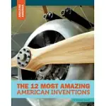 THE 12 MOST AMAZING AMERICAN INVENTIONS