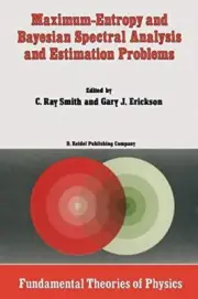 Maximum-Entropy and Bayesian Spectral Analysis and Estimation Problems : Proc-,