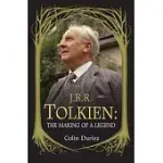 J.R.R. TOLKIEN: THE MAKING OF A LEGEND