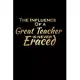 The influence of a great teacher is never erased: Blank Lined Journal Notebook- Daycare Provider Journal Teachers Appreciation gift, Gift for Daycare
