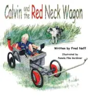 Calvin and the Red Neck Wagon by Fred Neff Hardcover Book