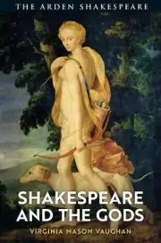 Shakespeare and the Gods by Professor Virginia Mason Vaughan (English) Hardcover