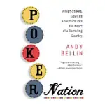 POKER NATION: A HIGH-STAKES, LOW-LIFE ADVENTURE INTO THE HEART OF A GAMBLING COUNTRY