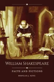 William Shakespeare: Facts and Fictions by Douglas J. King (English) Hardcover B
