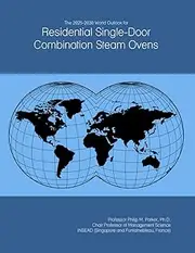 The 2025-2030 World Outlook for Residential Single-Door Combination Steam Ovens