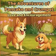 The Adventures of Pancake and Crumpet: Love and Encouragement | A Children's Book About Sibling Love, Encouragement and Teamwork | Ages 4-8