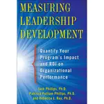 MEASURING LEADERSHIP DEVELOPMENT ─ QUANTIFY YOUR PROGRAM'S IMPACT AND ROI ON ORGANIZATIONAL/JACK PHILIPS【禮筑外文書店】