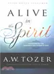 Alive in the Spirit ─ Experiencing the Presence and Power of God