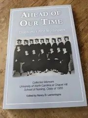 Ahead of Our Time: Chapel Hill's First Nightingales by Unc Chapel Hill School