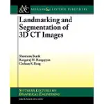 LANDMARKING AND SEGMENTATION OF 3D CT IMAGES