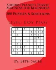 Sudoku Planet's Puzzle Madness for Beginners: 200 Puzzles & Solutions by Beth A.