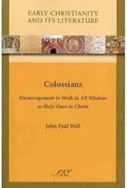 [Colossians: Encouragement to Walk in All Wisdom as Holy Ones in Christ (Society of Biblical Literature. Early Christianity and Its L)] [By: Heil, John Paul] [August, 2010]