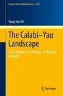The CalabiYau Landscape: From Geometry, to Physics, to Machine Learning by Yang-