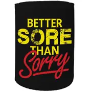 Alcohol Stubby Holder - Better Sore Than Sorry - Funny Novelty Birthday Gift Joke Beer Can Bottle