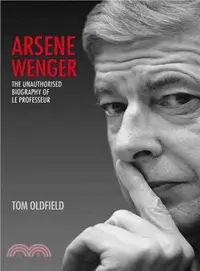 在飛比找三民網路書店優惠-Arsene Wenger ─ The Unauthoris