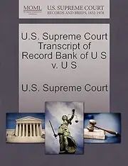 U.S. Supreme Court Transcript of Record Bank of U S v. U S
