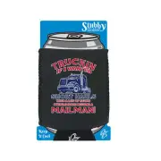 Truckin If I Wanted Short Hauls Truck Driver - Cooler Holders Stubby Holder