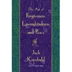 THE ART OF FORGIVENESS, LOVINGKINDESS, AND PEACE
