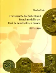 Nicolas Maier: French Medallic Art 1870-1940. Munich, 2010. 415 pages