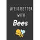Life Is Better With Bees: Bee Notebook For Apiarists and Enthusiasts