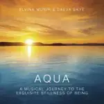 AQUA: A MUSICAL JOURNEY TO THE EXQUISITE STILLNESS OF BEING