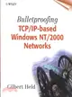 BULLETPROOFING TCP/IP-BASED WINDOWS NT/2000 NETWORKS