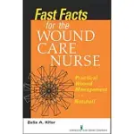 FAST FACTS FOR WOUND CARE NURSING: PRACTICAL WOUND MANAGEMENT IN A NUTSHELL