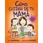 COMO CUIDAR DE TU MAMA = HOW TO RAISE A MOM