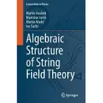 ALGEBRAIC STRUCTURE OF STRING FIELD THEORY