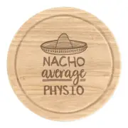 Nacho Average Physio Round Chopping Cheese Board Worlds Best Sport Awesome