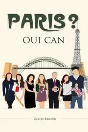 Paris? Oui Can!: A journey of self discovery in France.....can we ever understan