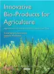 Innovative Bio-products for Agriculture ― Algal Extracts in Products for Humans, Animals and Plants