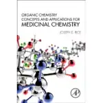 ORGANIC CHEMISTRY CONCEPTS AND APPLICATIONS FOR MEDICINAL CHEMISTRY