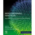 BIO-POLYMER-BASED NANO FILMS: APPLICATIONS IN FOOD PACKAGING AND WOUND HEALING