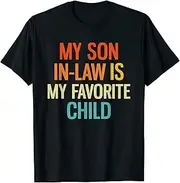 [X.Style] My Son in Law is My Favorite Child Funny Humor Mother's Day ds798 T-Shirt (S) Black