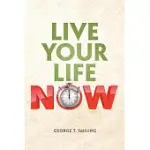 LIVE YOUR LIFE NOW