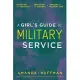 A Girl’s Guide to Military Service: Selecting Your Specialty, Preparing for Success, Thriving in Military Life