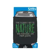 The Closer Get To Nature Further From Idiots - Funny Novelty Stubby Holder With Base