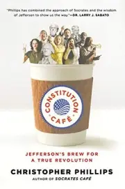 CONSTITUTION CAFE: JEFFERSON'S BREW FOR A TRUE REVOLUTION By Christopher NEW