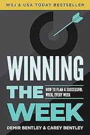 Winning the Week: How to Plan a Successful Week, Every Week