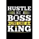 Hustle Like A Boss Live Like A King: Gifts for entrepreneurs women, strong women gifts, women gifts for birthday 6x9 Journal Gift Notebook with 125 Li
