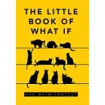 THE LITTLE BOOK OF WHAT IF
