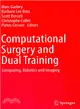 Computational Surgery and Dual Training ― Computing, Robotics and Imaging