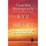 EYE OF THE HEART: A SPIRITUAL JOURNEY INTO THE IMAGINAL REALM