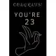 Congrats! You’’re 23: Lined notebook, birthday, christmas gift for woman and man who are twenty-three years old, journal, planner 6x9 inches