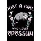 Just a Girl Who Loves Opossum: Perfect Opossum Lover Gift For Girl. Cute Notebook for Opossum Lover. Gift it to your Sister, Daughter, Mother, Mom, G