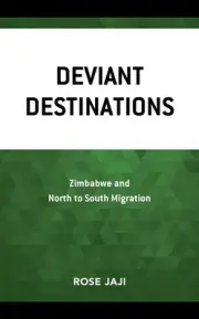 Deviant Destinations: Zimbabwe and North to South Migration by Rose Jaji (Englis