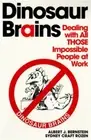 Dinosaur Brains: Dealing with All Those Impossible People at Work (Paperback or