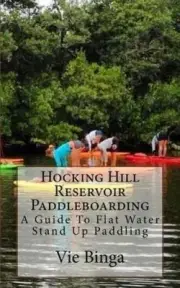 Hocking Hill Reservoir Paddleboarding: A Guide To Flat Water Stand Up Paddling